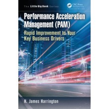 Performance Acceleration Management (PAM): Rapid Improvement to Your Key Performance Driver